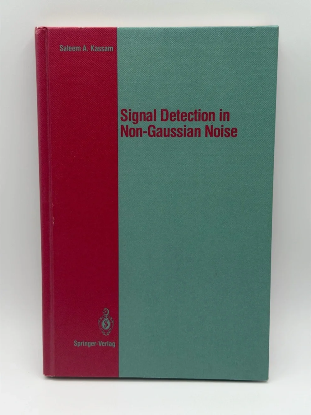 Signal Detection In Non-Gaussian Noise by Saleem A. Kassam - (Hardcover, 1988)