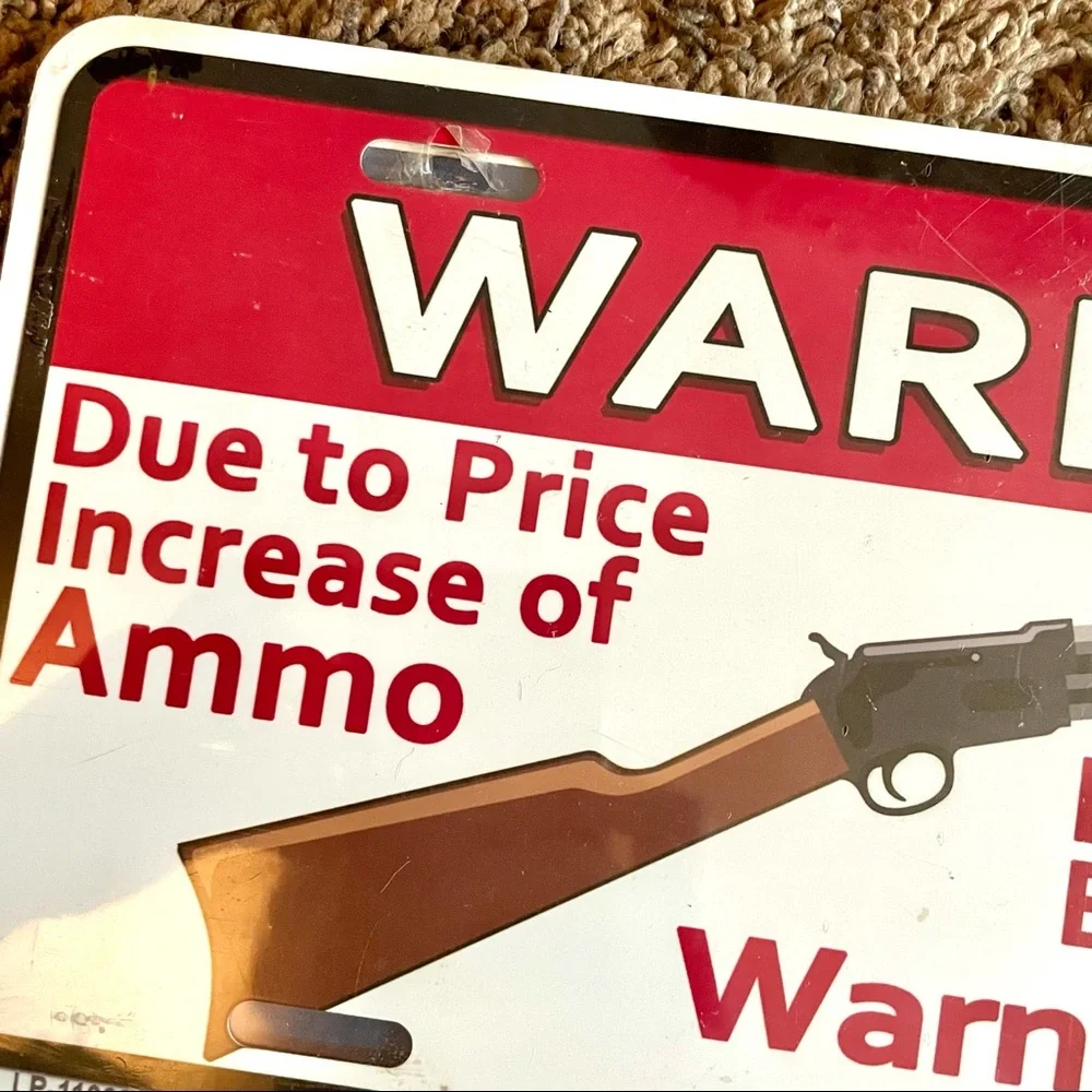 NEW Warning Price Increase of Ammo License Plate Metal Sign