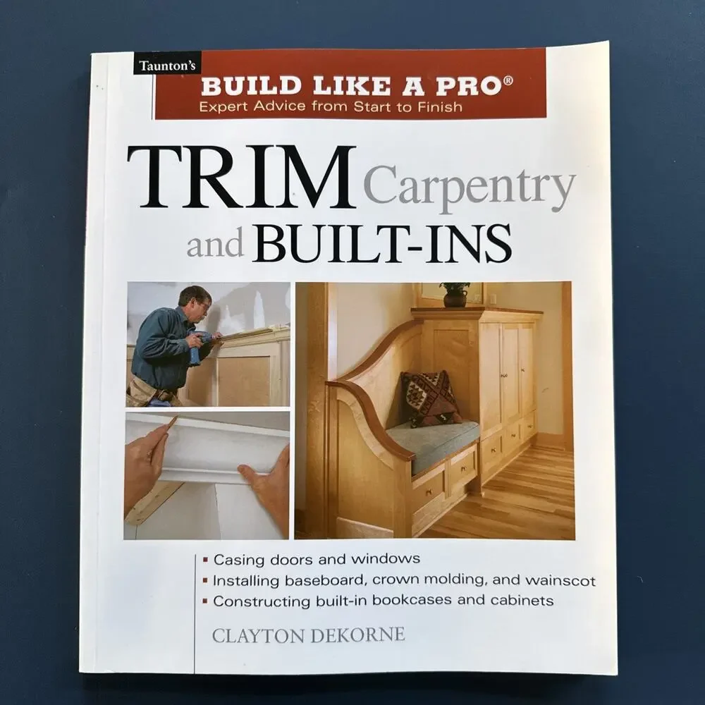 Trim Carpentry and Built-Ins: Taunton's Blp: Expert Advice from Start to Finish