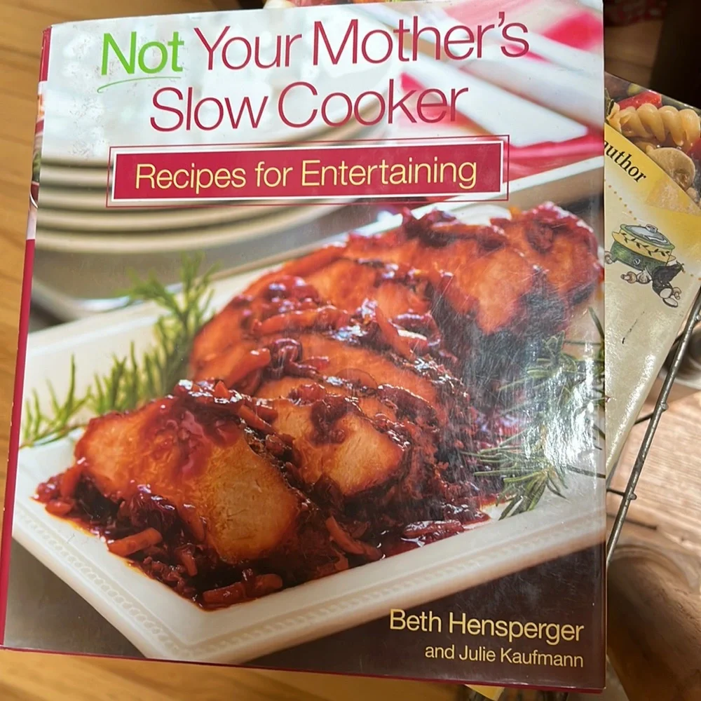 Not Your Mother’s Slow Cooker - Recipes For Entertaining CookBook