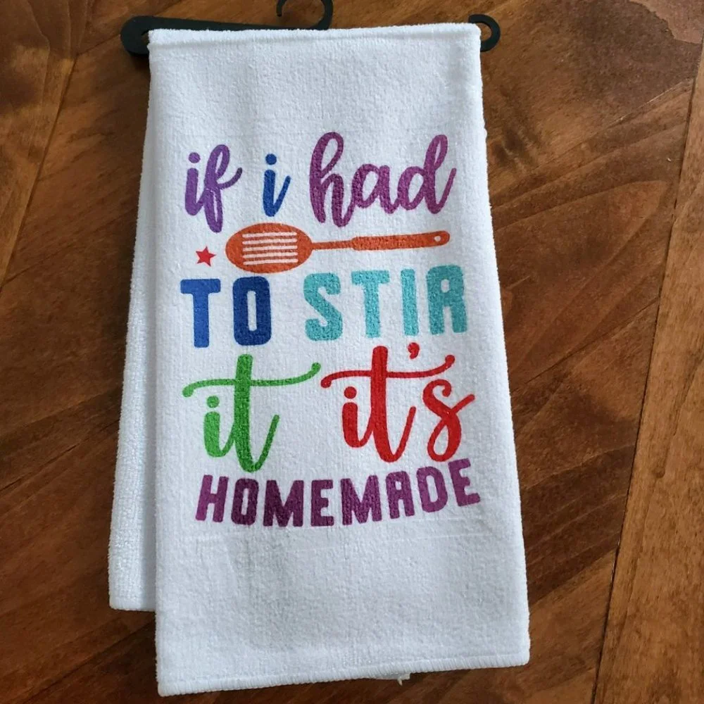 if I had to stir it it's homemade Tea Towel
