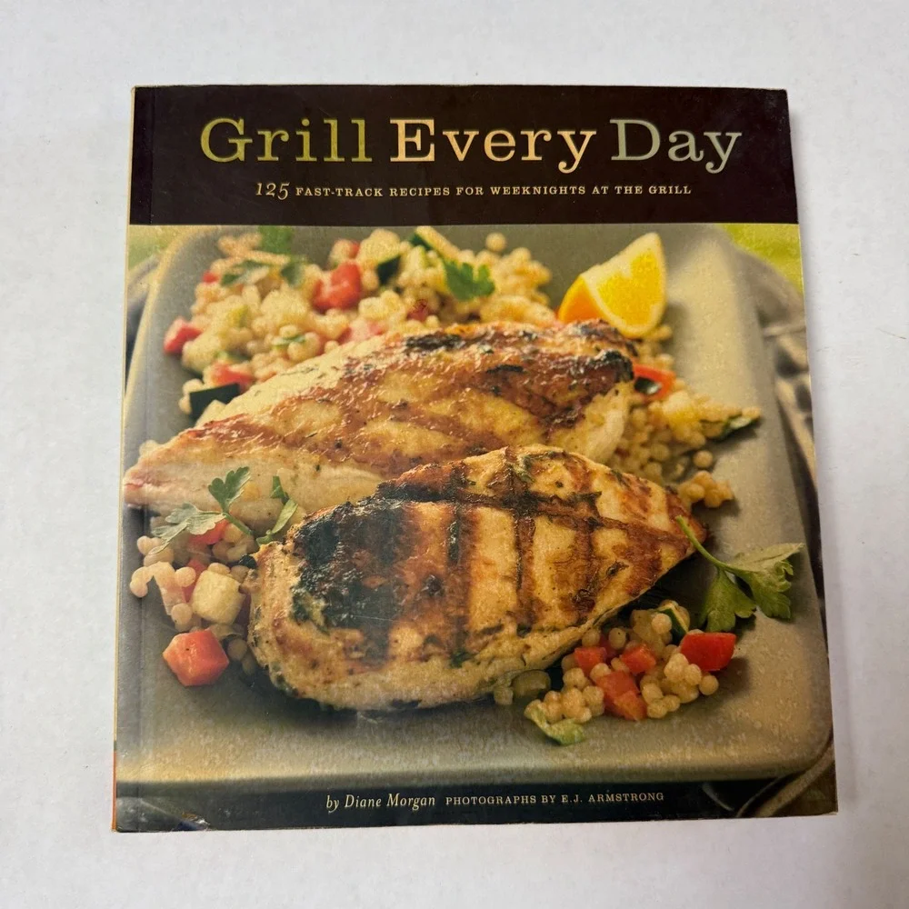 Grill Every Day Diane Morgan 125 Fast-Track Recipes Cookbook BBQ Chronicle Books