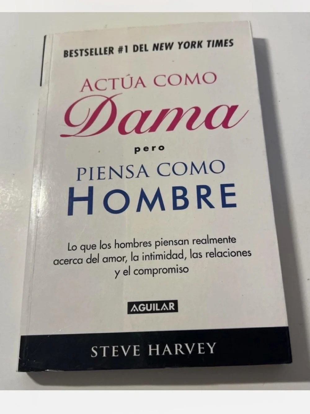 Actúa Como Dama, Piensa Como Hombre by Steve Harvey